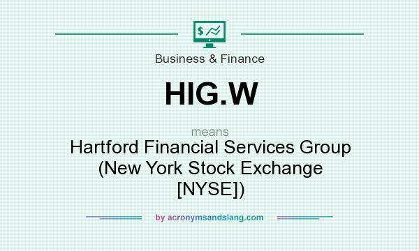 What does HIG.W mean? It stands for Hartford Financial Services Group (New York Stock Exchange [NYSE])