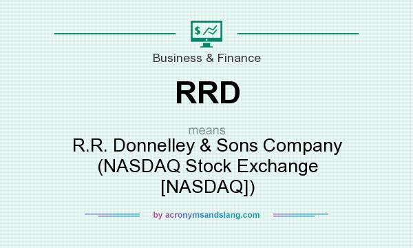 What does RRD mean? It stands for R.R. Donnelley & Sons Company (NASDAQ Stock Exchange [NASDAQ])