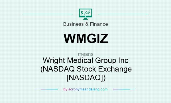 What does WMGIZ mean? It stands for Wright Medical Group Inc (NASDAQ Stock Exchange [NASDAQ])