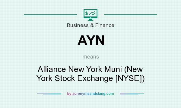 What does AYN mean? It stands for Alliance New York Muni (New York Stock Exchange [NYSE])