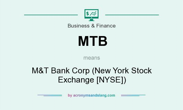 What does MTB mean? It stands for M&T Bank Corp (New York Stock Exchange [NYSE])