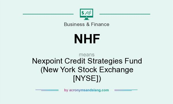 What does NHF mean? It stands for Nexpoint Credit Strategies Fund (New York Stock Exchange [NYSE])