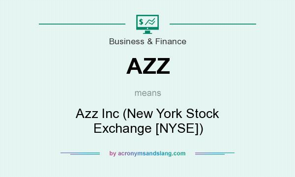 What does AZZ mean? It stands for Azz Inc (New York Stock Exchange [NYSE])