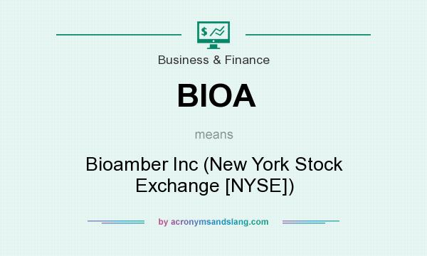 What does BIOA mean? It stands for Bioamber Inc (New York Stock Exchange [NYSE])