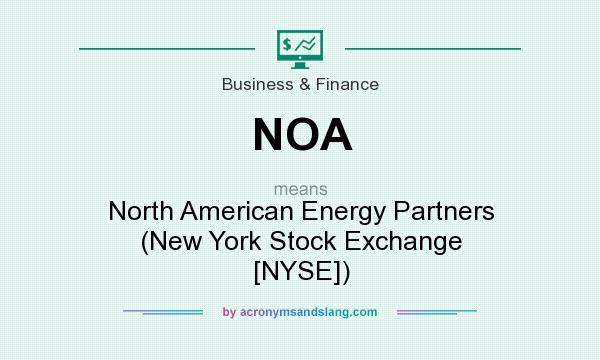 What does NOA mean? It stands for North American Energy Partners (New York Stock Exchange [NYSE])