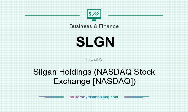 What does SLGN mean? It stands for Silgan Holdings (NASDAQ Stock Exchange [NASDAQ])