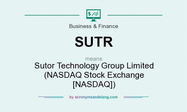 What does SUTR mean? It stands for Sutor Technology Group Limited (NASDAQ Stock Exchange [NASDAQ])