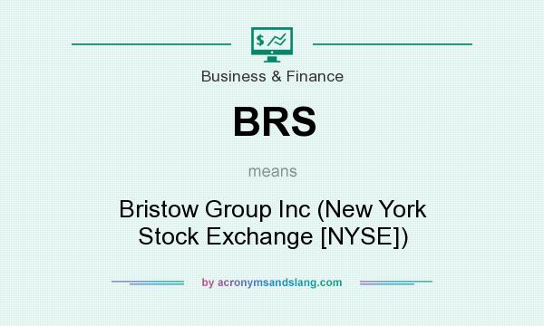 What does BRS mean? It stands for Bristow Group Inc (New York Stock Exchange [NYSE])