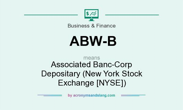 What does ABW-B mean? It stands for Associated Banc-Corp Depositary (New York Stock Exchange [NYSE])