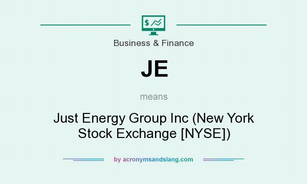 What does JE mean? It stands for Just Energy Group Inc (New York Stock Exchange [NYSE])