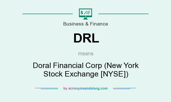 What does DRL mean? It stands for Doral Financial Corp (New York Stock Exchange [NYSE])