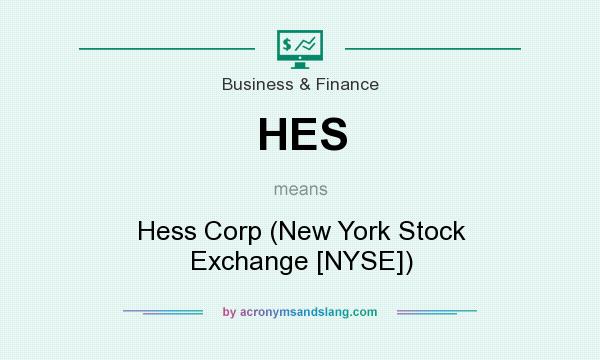 What does HES mean? It stands for Hess Corp (New York Stock Exchange [NYSE])