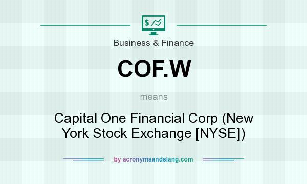 What does COF.W mean? It stands for Capital One Financial Corp (New York Stock Exchange [NYSE])