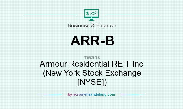 What does ARR-B mean? It stands for Armour Residential REIT Inc (New York Stock Exchange [NYSE])
