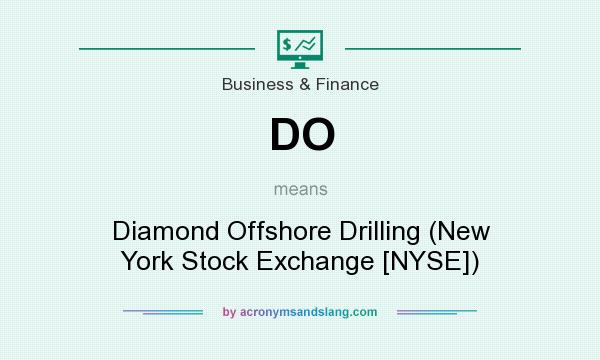 What does DO mean? It stands for Diamond Offshore Drilling (New York Stock Exchange [NYSE])