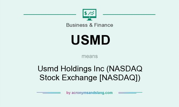 What does USMD mean? It stands for Usmd Holdings Inc (NASDAQ Stock Exchange [NASDAQ])