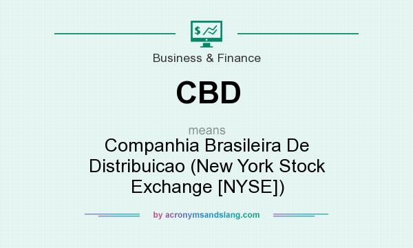 What does CBD mean? It stands for Companhia Brasileira De Distribuicao (New York Stock Exchange [NYSE])
