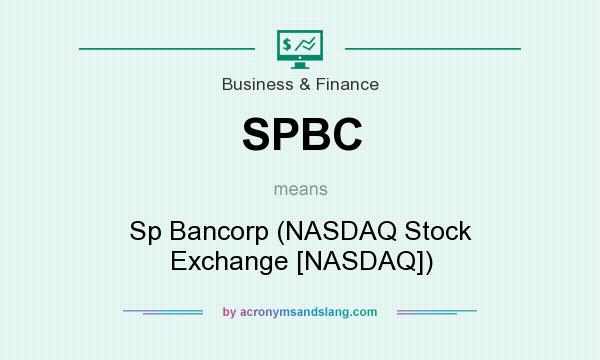 What does SPBC mean? It stands for Sp Bancorp (NASDAQ Stock Exchange [NASDAQ])