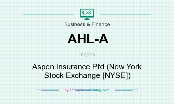 What does AHL-A mean? It stands for Aspen Insurance Pfd (New York Stock Exchange [NYSE])