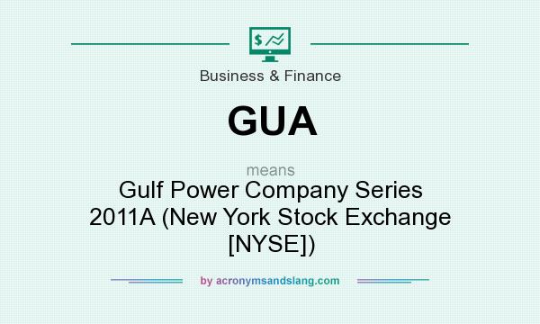 What does GUA mean? It stands for Gulf Power Company Series 2011A (New York Stock Exchange [NYSE])