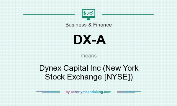 What does DX-A mean? It stands for Dynex Capital Inc (New York Stock Exchange [NYSE])