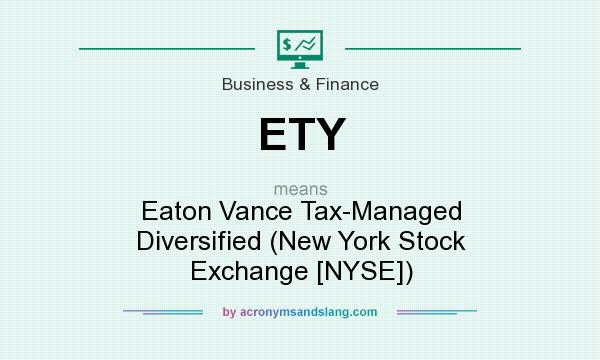What does ETY mean? It stands for Eaton Vance Tax-Managed Diversified (New York Stock Exchange [NYSE])