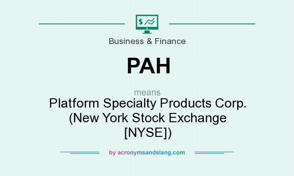 What does PAH mean? It stands for Platform Specialty Products Corp. (New York Stock Exchange [NYSE])