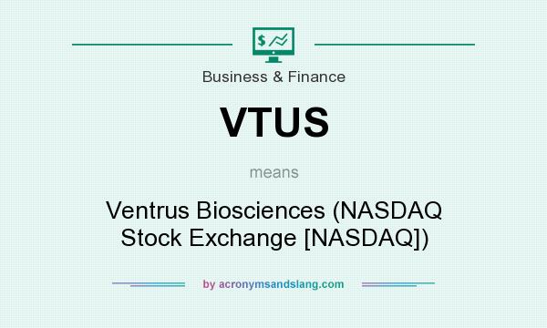 What does VTUS mean? It stands for Ventrus Biosciences (NASDAQ Stock Exchange [NASDAQ])