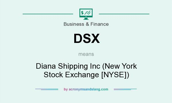 What does DSX mean? It stands for Diana Shipping Inc (New York Stock Exchange [NYSE])