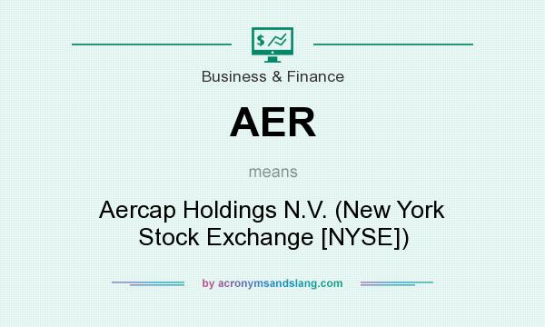 What does AER mean? It stands for Aercap Holdings N.V. (New York Stock Exchange [NYSE])