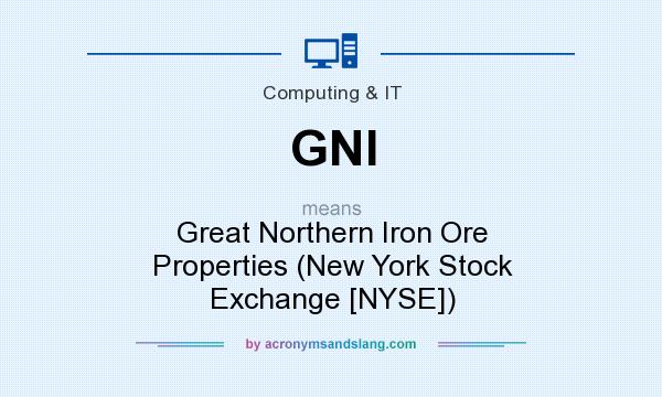 What does GNI mean? It stands for Great Northern Iron Ore Properties (New York Stock Exchange [NYSE])