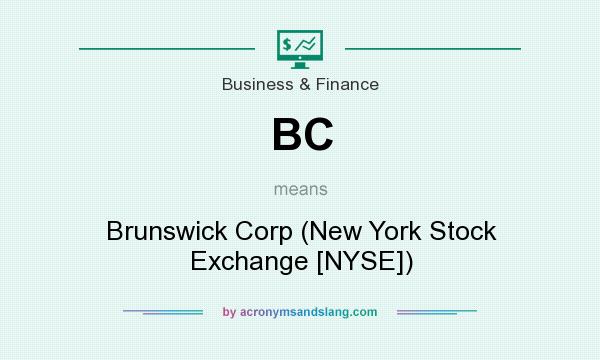 What does BC mean? It stands for Brunswick Corp (New York Stock Exchange [NYSE])