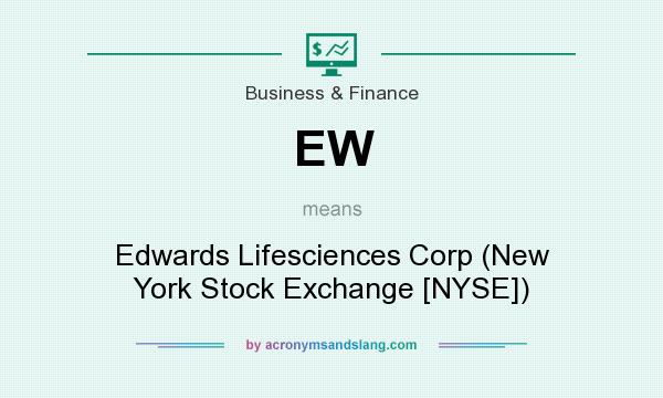 What does EW mean? It stands for Edwards Lifesciences Corp (New York Stock Exchange [NYSE])
