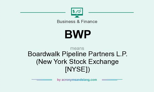 What does BWP mean? It stands for Boardwalk Pipeline Partners L.P. (New York Stock Exchange [NYSE])