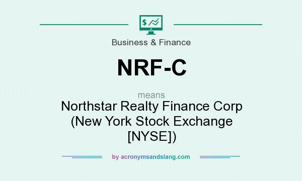What does NRF-C mean? It stands for Northstar Realty Finance Corp (New York Stock Exchange [NYSE])