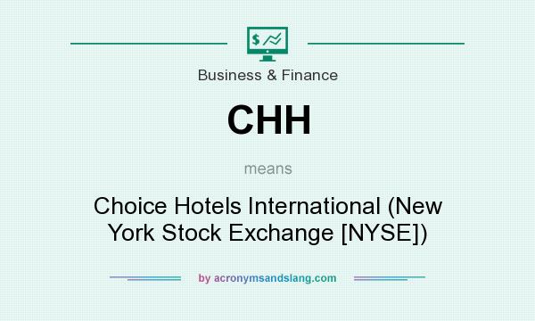 What does CHH mean? It stands for Choice Hotels International (New York Stock Exchange [NYSE])