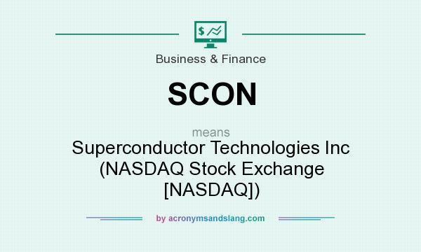 What does SCON mean? It stands for Superconductor Technologies Inc (NASDAQ Stock Exchange [NASDAQ])