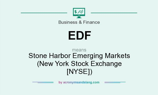 What does EDF mean? It stands for Stone Harbor Emerging Markets (New York Stock Exchange [NYSE])