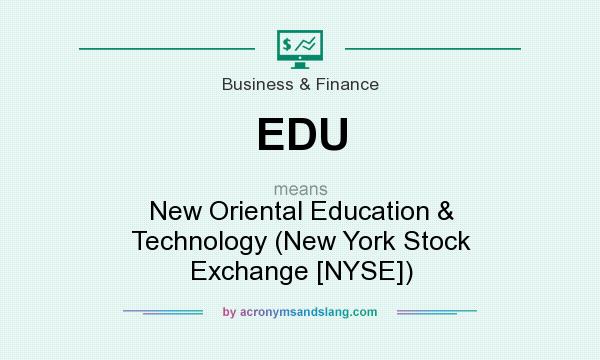 What does EDU mean? It stands for New Oriental Education & Technology (New York Stock Exchange [NYSE])
