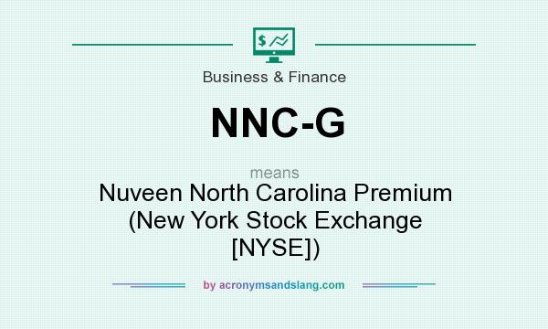 What does NNC-G mean? It stands for Nuveen North Carolina Premium (New York Stock Exchange [NYSE])