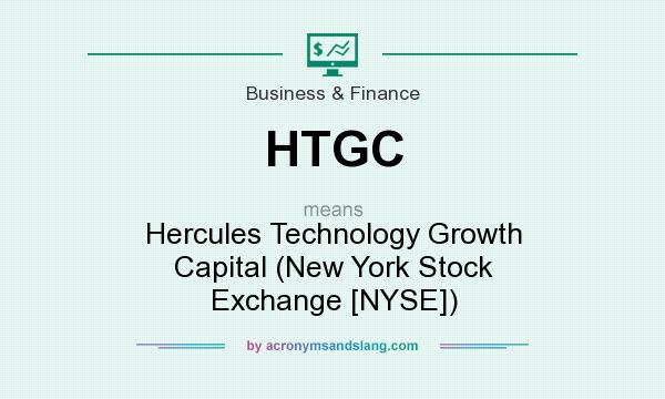 What does HTGC mean? It stands for Hercules Technology Growth Capital (New York Stock Exchange [NYSE])