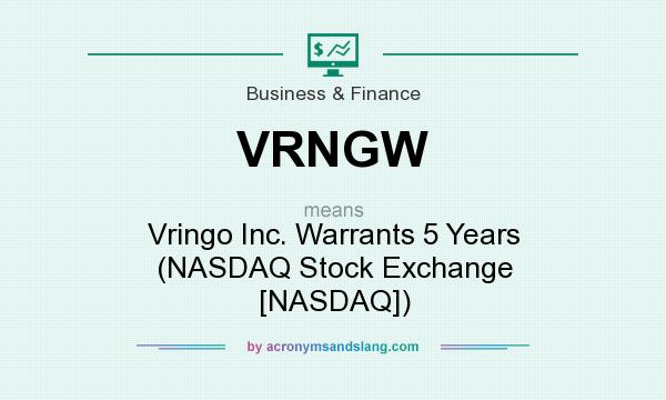 What does VRNGW mean? It stands for Vringo Inc. Warrants 5 Years (NASDAQ Stock Exchange [NASDAQ])