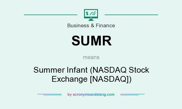 What does SUMR mean? It stands for Summer Infant (NASDAQ Stock Exchange [NASDAQ])