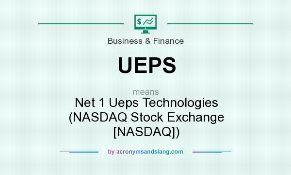 What does UEPS mean? It stands for Net 1 Ueps Technologies (NASDAQ Stock Exchange [NASDAQ])