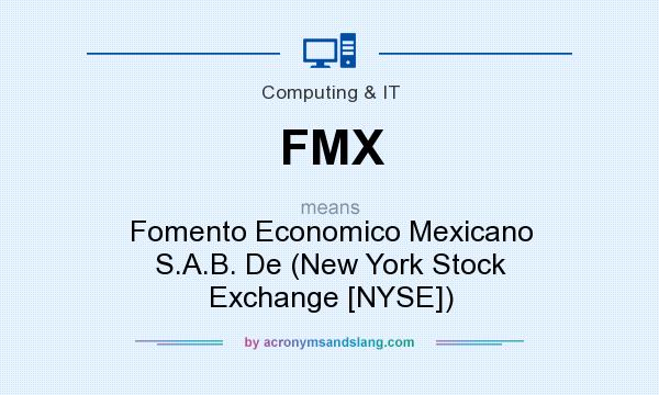 What does FMX mean? It stands for Fomento Economico Mexicano S.A.B. De (New York Stock Exchange [NYSE])