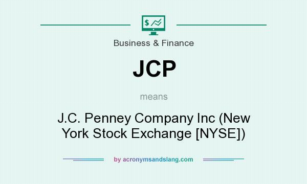 What does JCP mean? It stands for J.C. Penney Company Inc (New York Stock Exchange [NYSE])