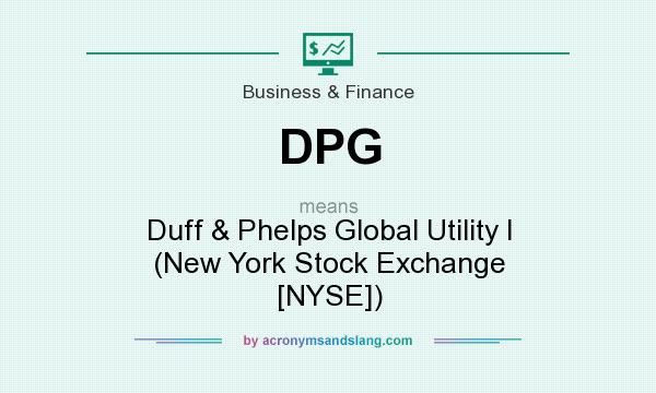 What does DPG mean? It stands for Duff & Phelps Global Utility I (New York Stock Exchange [NYSE])