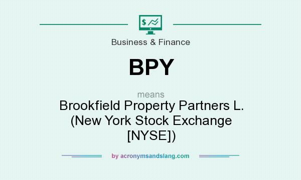 What does BPY mean? It stands for Brookfield Property Partners L. (New York Stock Exchange [NYSE])