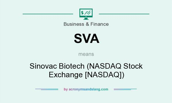 What does SVA mean? It stands for Sinovac Biotech (NASDAQ Stock Exchange [NASDAQ])