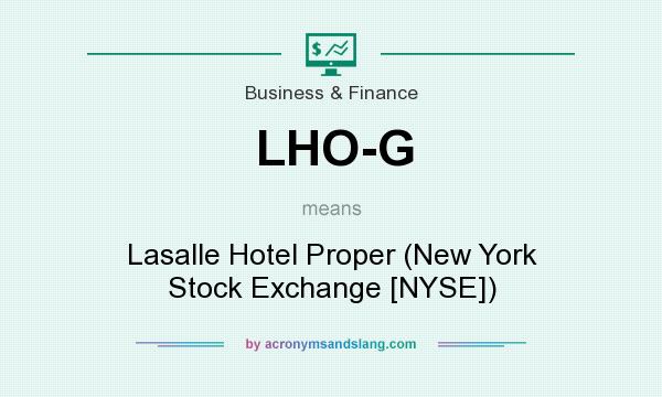 What does LHO-G mean? It stands for Lasalle Hotel Proper (New York Stock Exchange [NYSE])